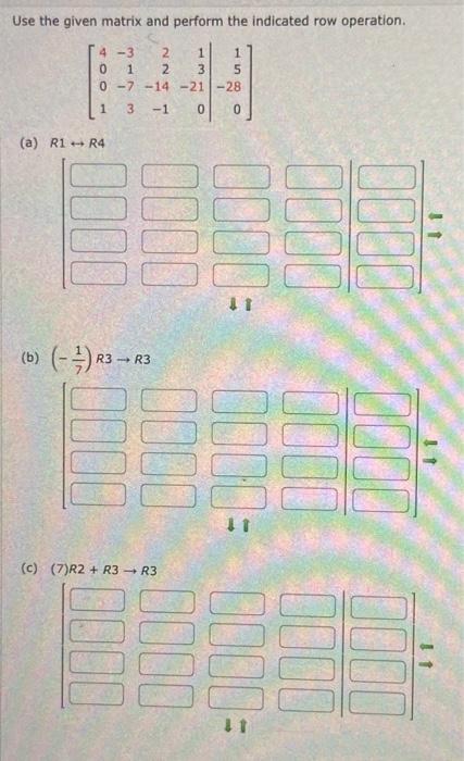 Solved Use the given matrix and perform the indicated row Chegg