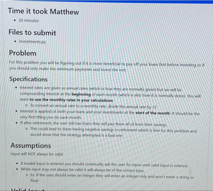 Problem
For this problem you will be figuring out if it is more beneficial to pay off your loans first before investing or if