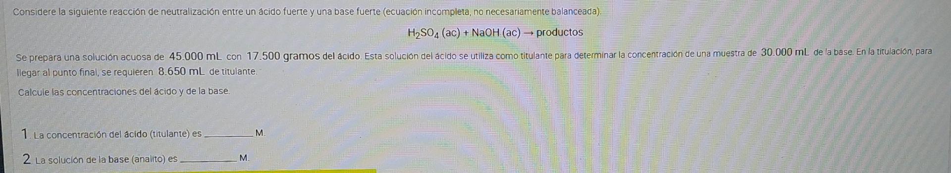 Considere la siguiente reacción de neutralización entre un ácido fuerte y una base fuerte (ecuación incompleta, no necesariam