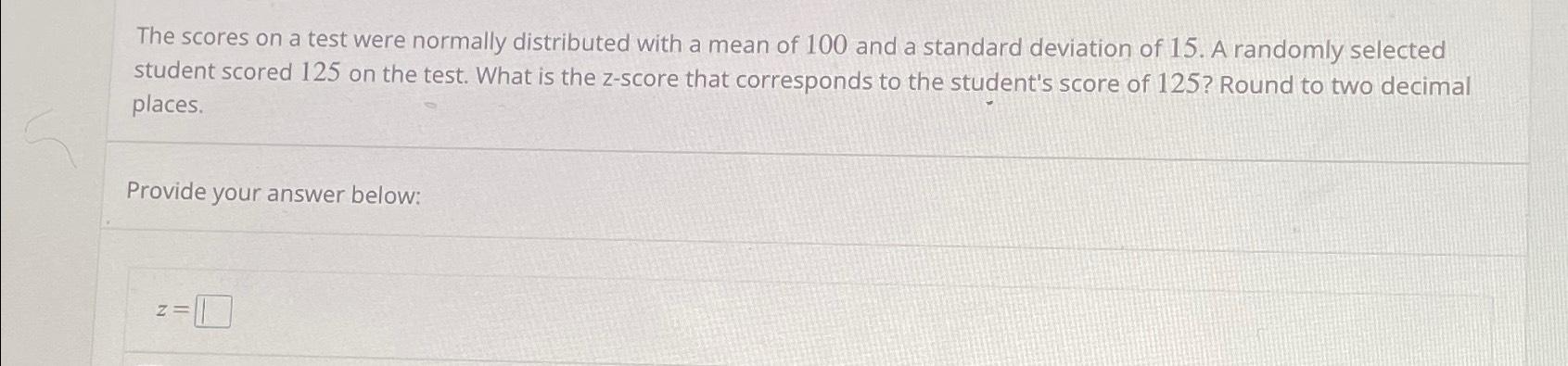 Solved The scores on a test were normally distributed with a | Chegg.com