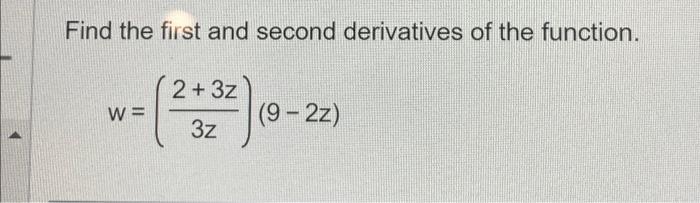 Solved Find the first and second derivatives of the | Chegg.com