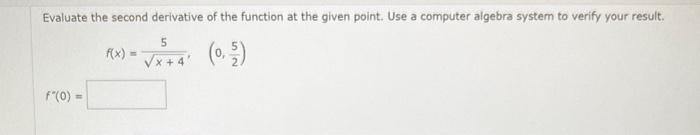 Solved Evaluate the second derivative of the function at the | Chegg.com