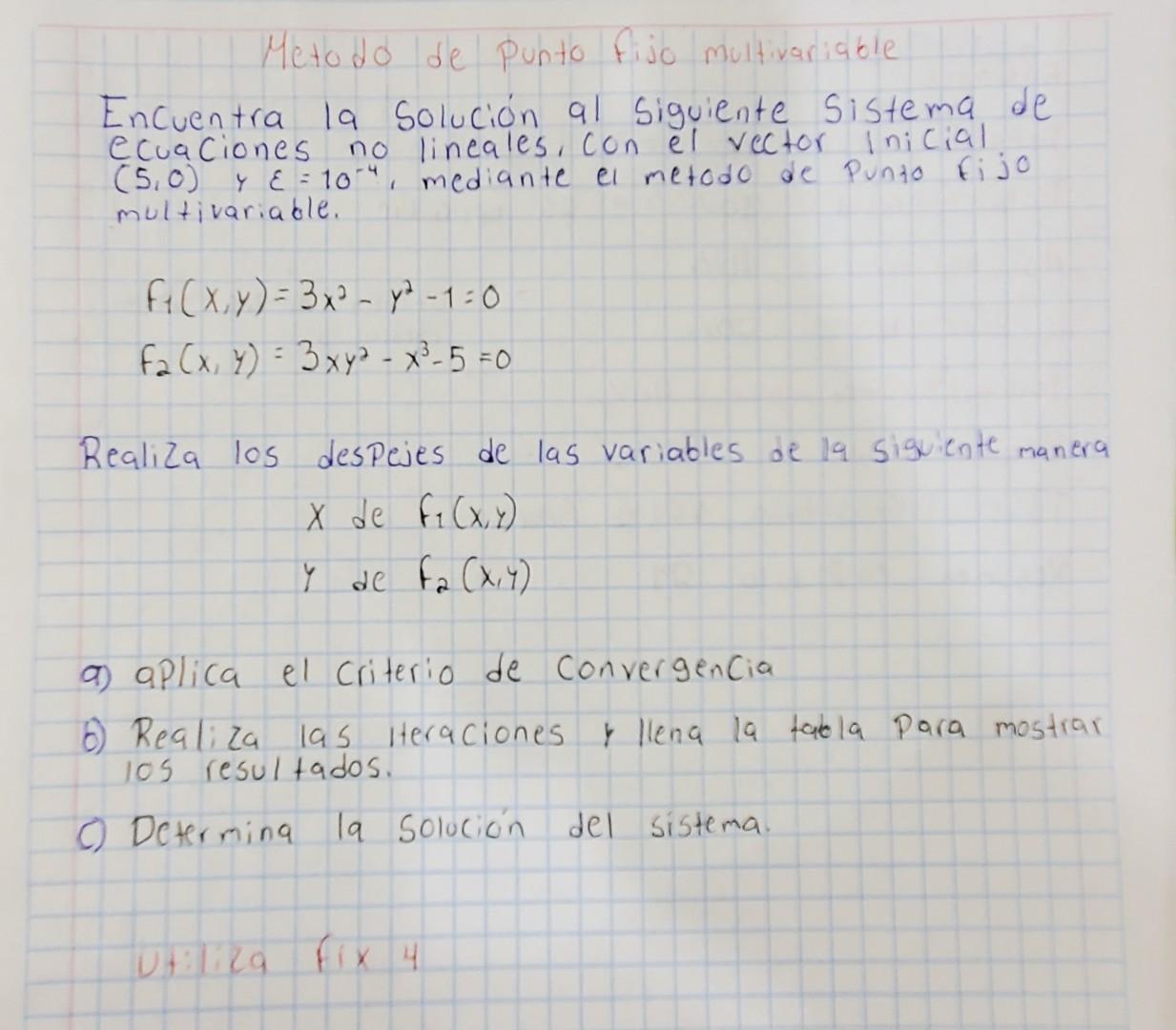 Metodo de punto fijo multivariable Encuentra la solución al siguiente sistema de ecuaciones no lineales, con el vector inicia