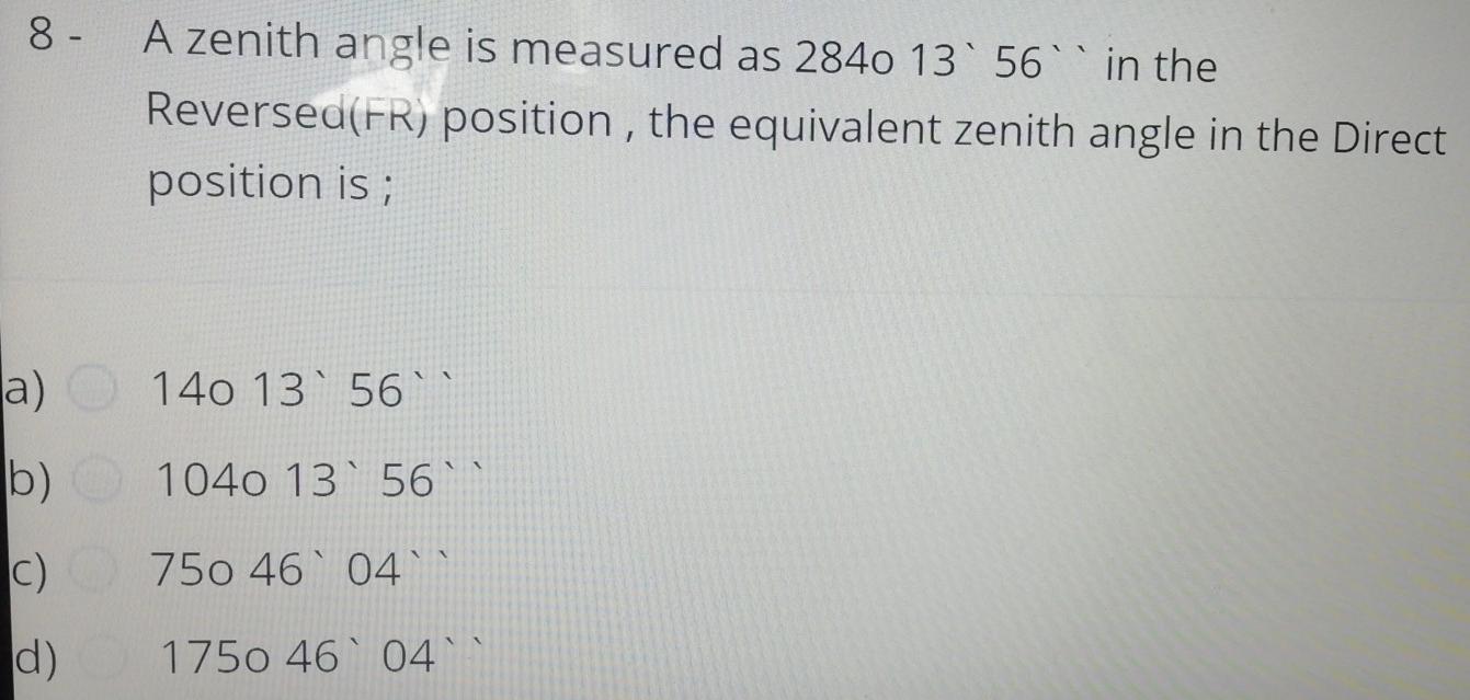 Solved 8 - A zenith angle is measured as 2840 13' 56'' in | Chegg.com
