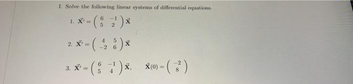 Solved I. Solve the following linear systems of differential | Chegg.com