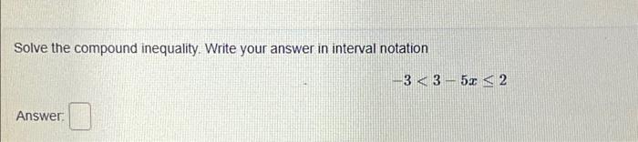 Solved Solve the compound inequality. Write your answer in | Chegg.com