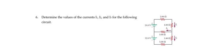 Solved 6. Determine the values of the currents I1,I2, and I3 | Chegg.com