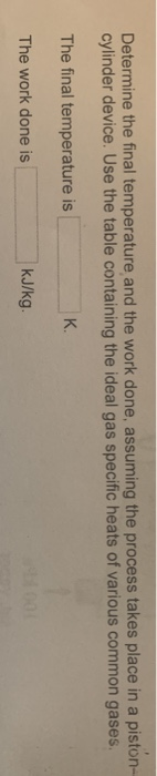 Solved Determine the final temperature and the work done, | Chegg.com