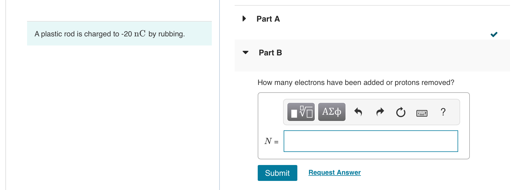Solved A plastic rod is charged to 20 ﻿nC by rubbing.Part