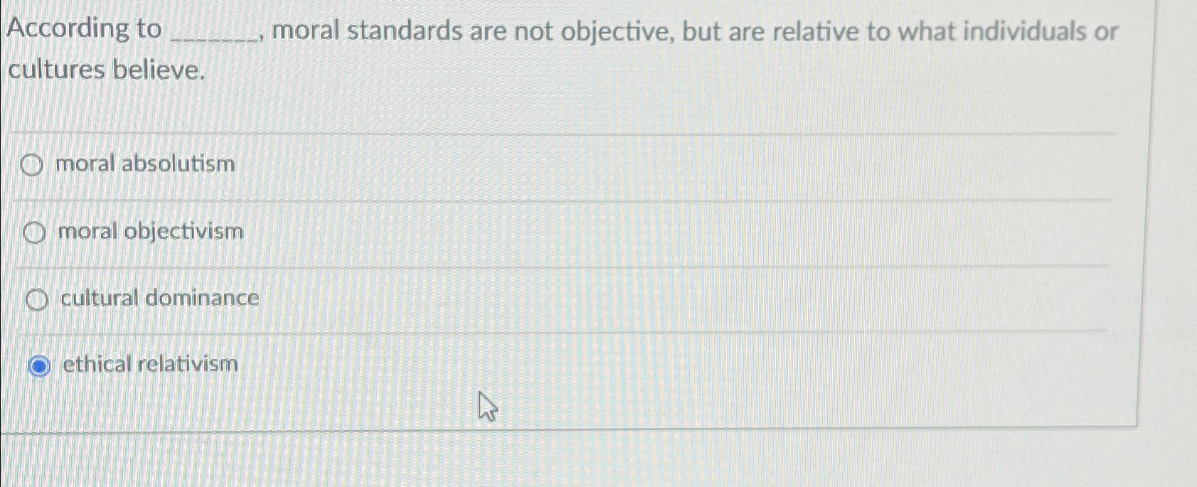 Solved According to moral standards are not objective, but | Chegg.com