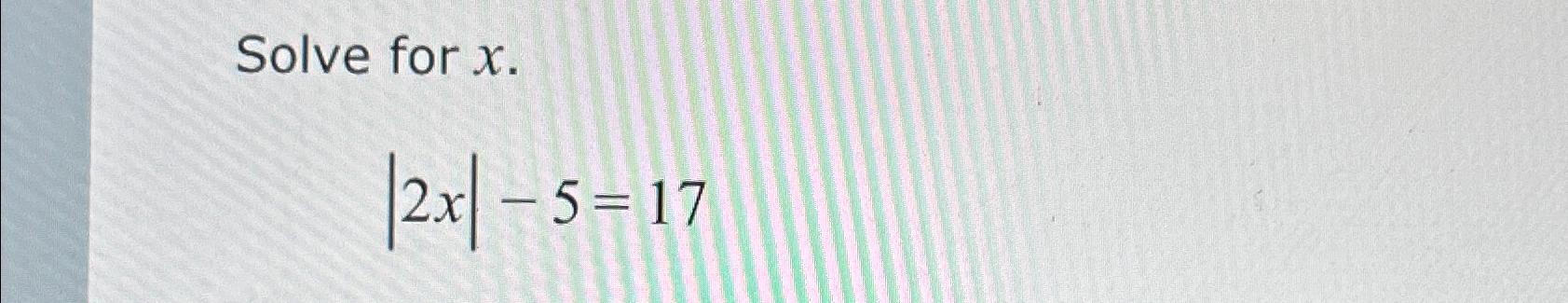 solved-solve-for-x-2x-5-17-chegg