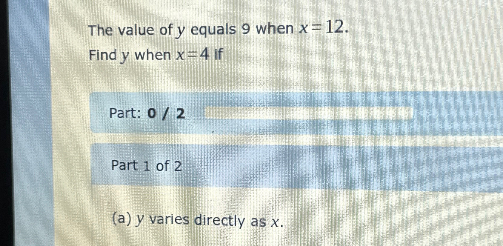 Solved The value of y ﻿equals 9 ﻿when x=12.Find y ﻿when x=4