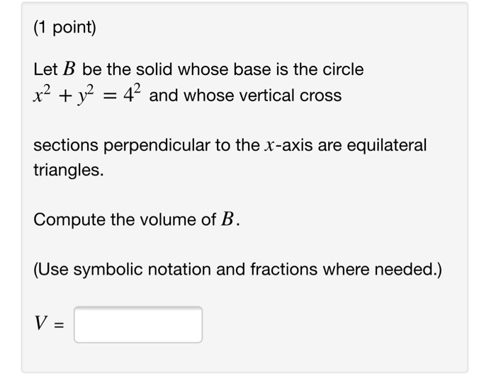 Solved (1 Point) Let B Be The Solid Whose Base Is The Circle | Chegg.com