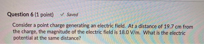 Solved Question 6 (1 point) Saved Consider a point charge | Chegg.com