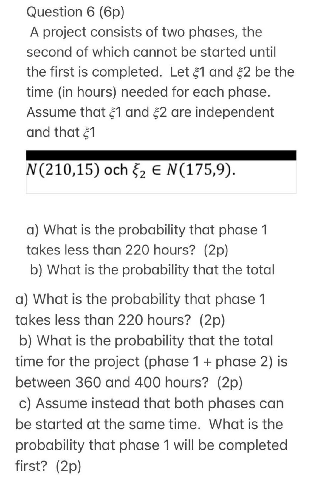 Solved Question 6 (6p) A project consists of two phases, the | Chegg.com