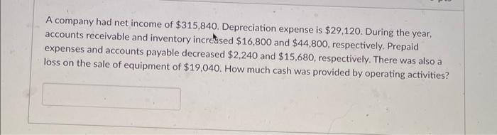 Solved A company had net income of $315,840. Depreciation | Chegg.com