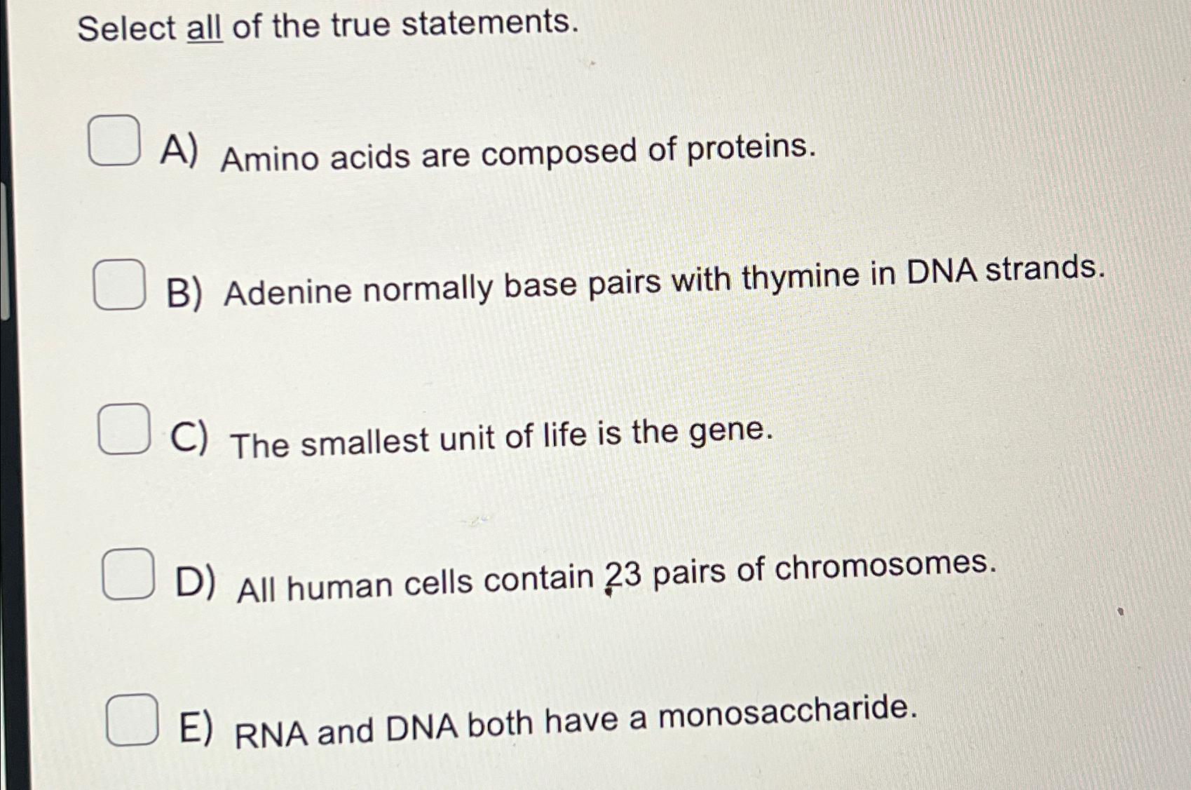 Solved Select all of the true statements.A) ﻿Amino acids are | Chegg.com