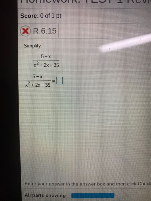 Solved Score: 0 of 1 pt X R.6.15 Simplify. 5-x x² + 2x - 35 | Chegg.com