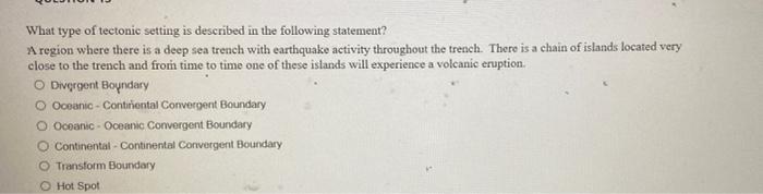 Solved What Type Of Tectonic Setting Is Described In The | Chegg.com