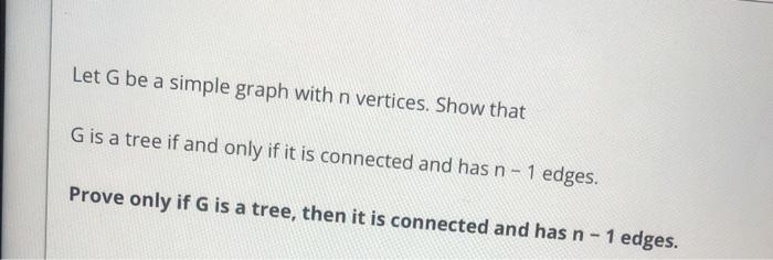 Solved Let G be a simple graph with n vertices. Show that G | Chegg.com
