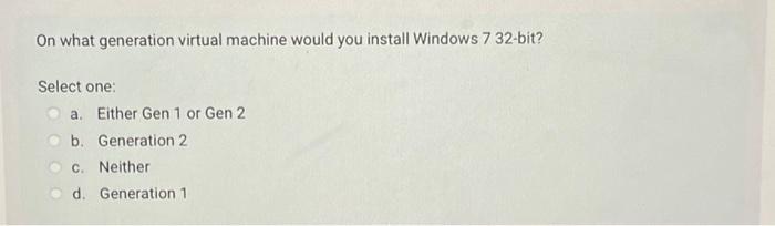 Solved On what generation virtual machine would you install | Chegg.com