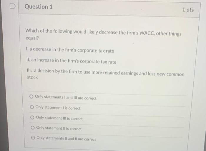 Solved D Question 1 1 pts Which of the following would | Chegg.com