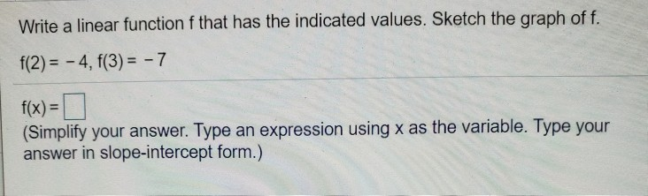 Solved Write a linear function f that has the indicated | Chegg.com