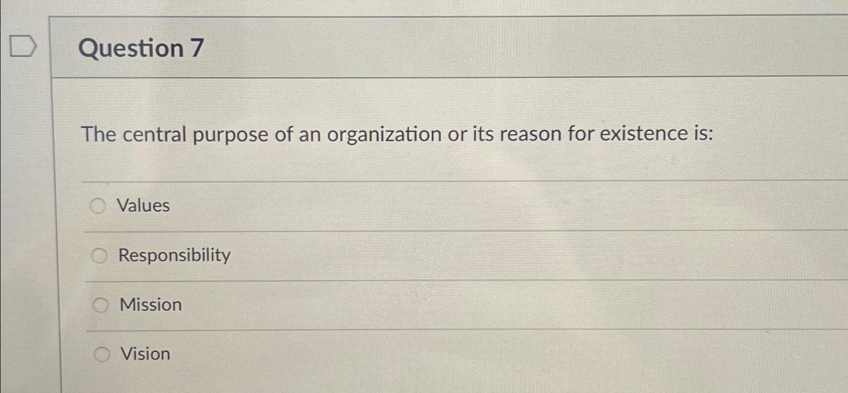 Solved Question 7The central purpose of an organization or