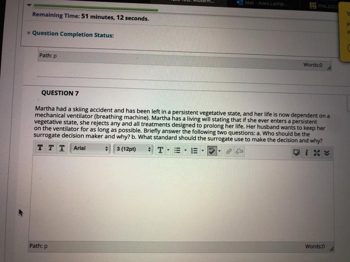 MAAL Remaining Time: 51 minutes, 12 seconds. P Question Completion Status: Path: P Words:0 QUESTION 7 Martha had a skiing acc