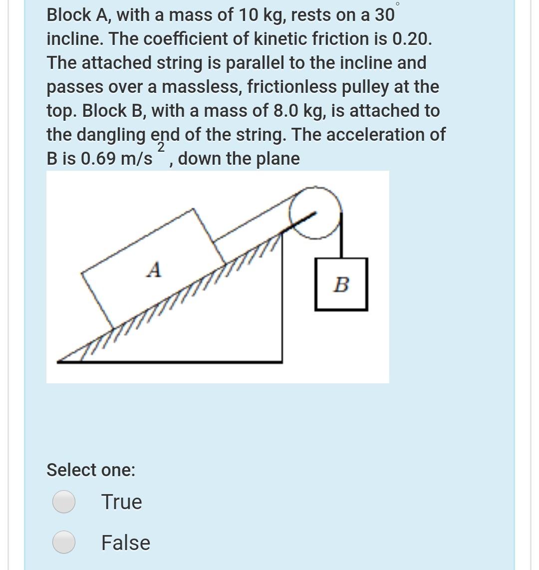 Solved Block A, With A Mass Of 10 Kg, Rests On A 30 Incline. | Chegg.com