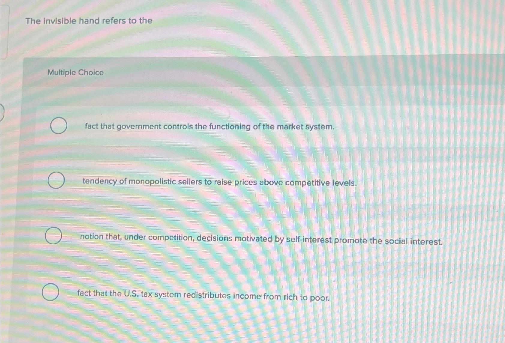 Solved The invisible hand refers to theMultiple Choicefact