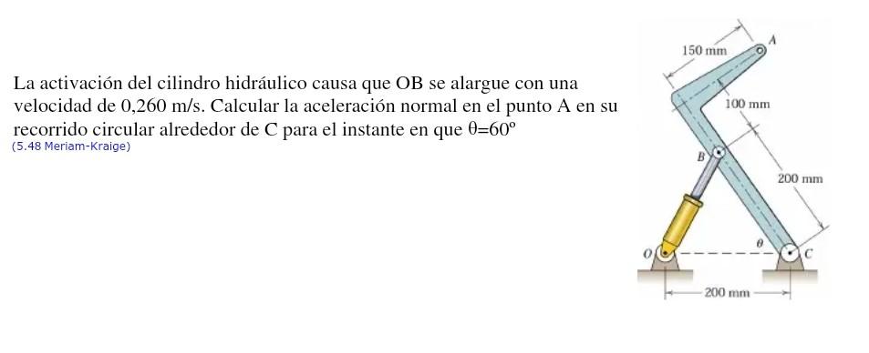 La activación del cilindro hidráulico causa que \( \mathrm{OB} \) se alargue con una velocidad de \( 0,260 \mathrm{~m} / \mat