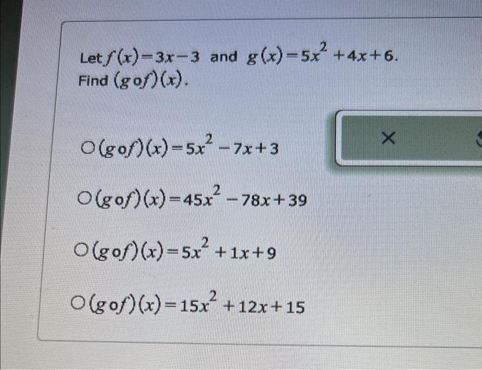 Solved Let F X 3x−3 And G X 5x2 4x 6 Find G∘f X