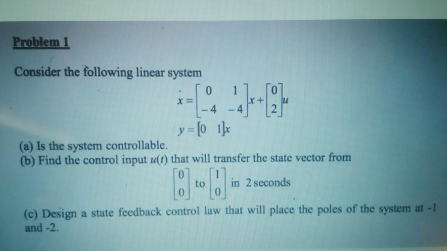 Solved Problem 1 Consider the following linear system 0 X= | Chegg.com