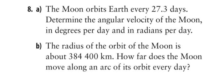 Solved 8. a) The Moon orbits Earth every 27.3 days. | Chegg.com