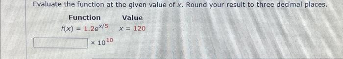 Solved Evaluate the function at the given value of x. Round | Chegg.com