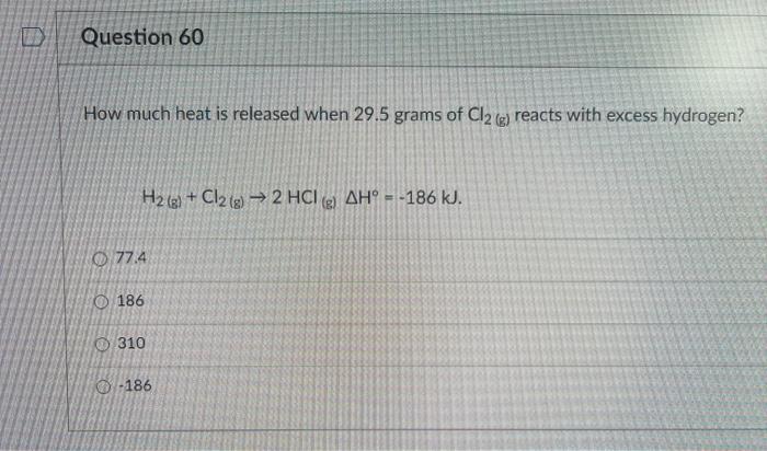 Solved Question 60 How Much Heat Is Released When 29 5 Gr Chegg Com