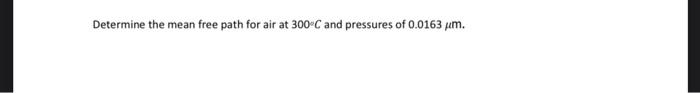 Solved Determine the mean free path for air at 300-C and | Chegg.com