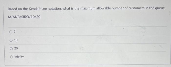 Based on the Kendall-Lee notation, what is the maximum allowable number of customers in the queue \( \mathrm{M} / \mathrm{M} 