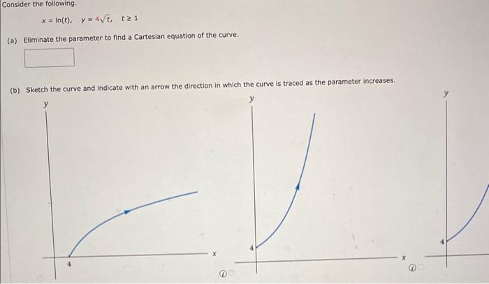 Solved Consider The Following. X=ln(t),y=4t,t≥1 (a) | Chegg.com