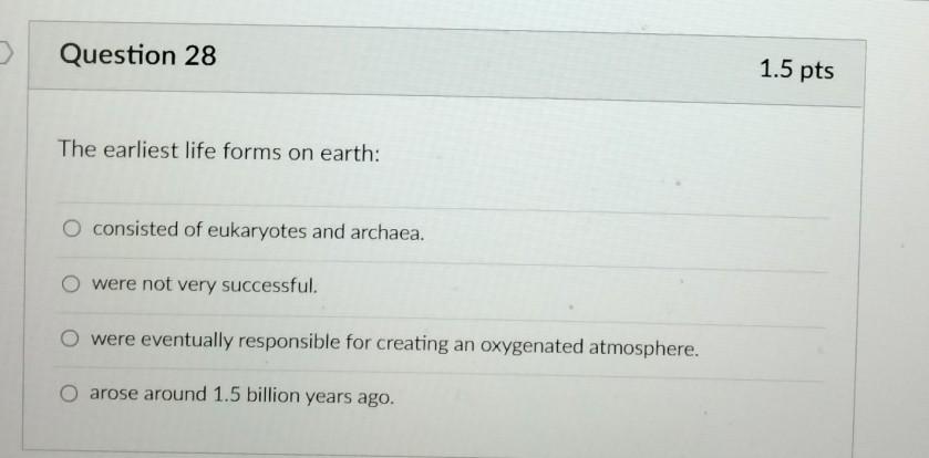 Solved > Question 28 1.5 pts The earliest life forms on | Chegg.com