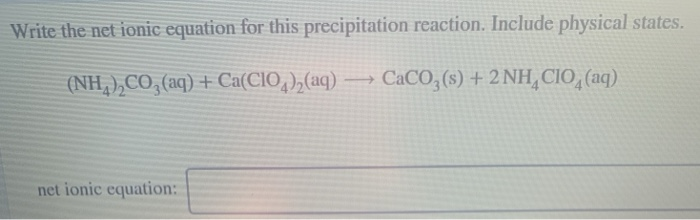 Solved Write the net ionic equation for this precipitation | Chegg.com