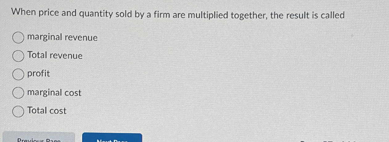 Solved When price and quantity sold by a firm are multiplied | Chegg.com