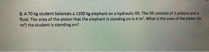 Solved 3. A 70 kg student balances a 1200 kg elephant on a | Chegg.com