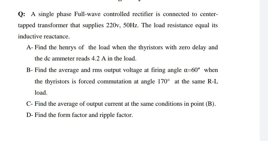 Solved Q: A single phase Full-wave controlled rectifier is | Chegg.com