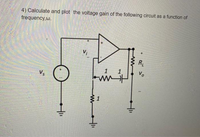 Solved 4) Calculate and plot the voltage gain of the | Chegg.com