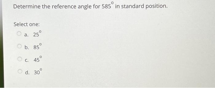 Solved Determine the reference angle for 585 in standard | Chegg.com