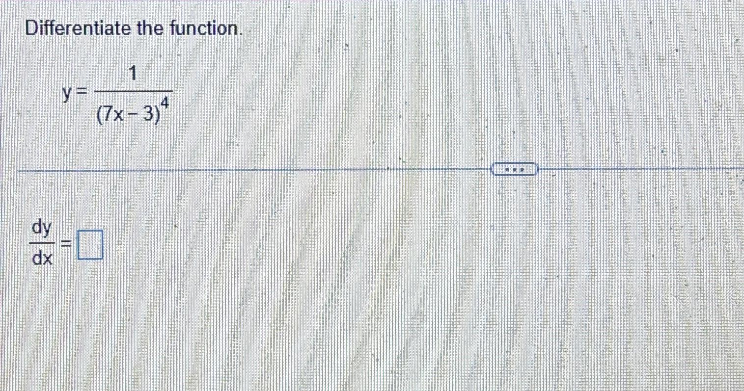 Solved Differentiate The Function Y 1 7x 3 4dydx