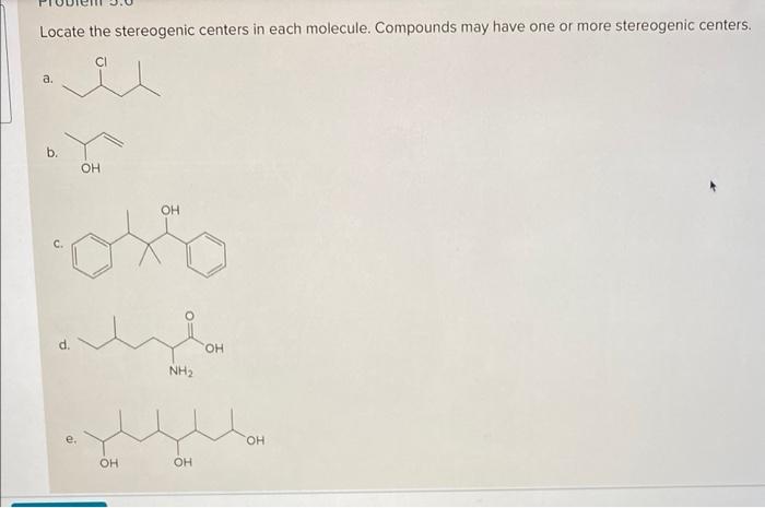 Solved Locate the stereogenic centers in each molecule. | Chegg.com
