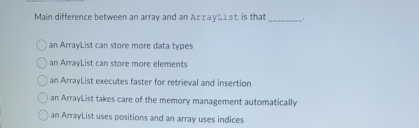 Solved Main difference between an array and an ArrayList is | Chegg.com
